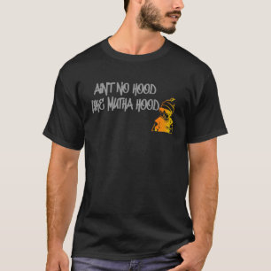 Mother s Day New Mum Motherhood Street Ain No Hood T-Shirt
