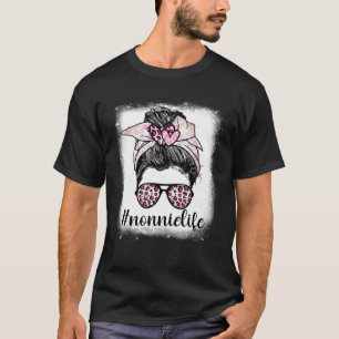 Mother s Day Nonnie Life Bleaches Messy Bun Leopar T-Shirt