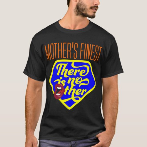 Mothers Finest There Is No Other Classic T_Shirt