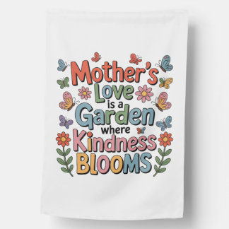 Mother’s Love Is A Garden Where Kindness Blooms House Flag
