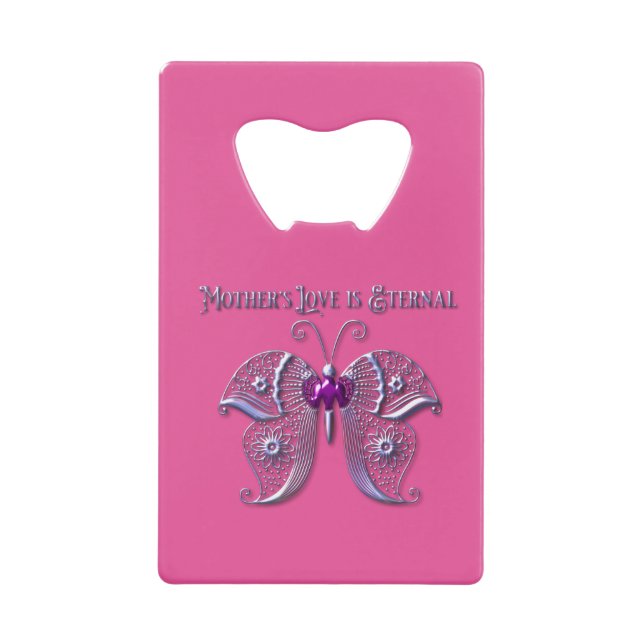Mother’s Love Is Eternal Credit Card Bottle Opener (Front)