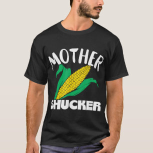 Mother Shucker Mom Pun Funny Corn Farmer Mom Gift T-Shirt