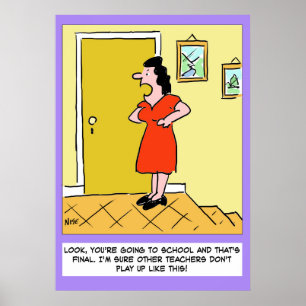 Mother tells teacher, "You've got to go to school" Poster