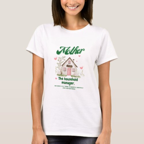 Mother The Household Manager   T_Shirt