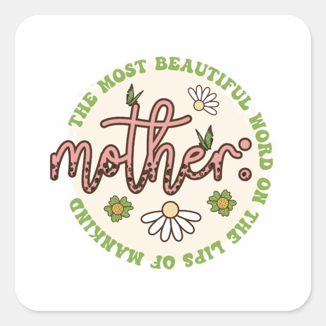 Mother The Most Beautiful World Square Sticker (Front)