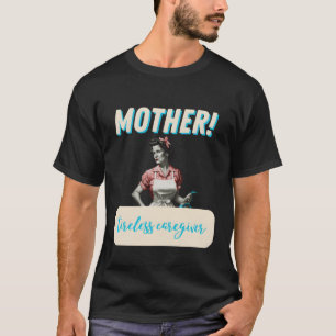Mother tireless caregiver boy T-Shirt