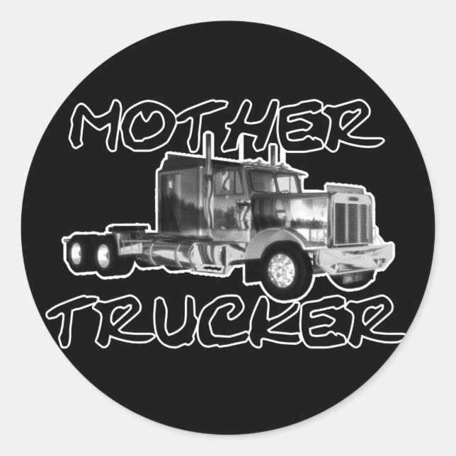 MOTHER TRUCKER - BLACK & WHITE CLASSIC ROUND STICKER (Front)
