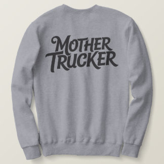 Mother Trucker Sweatshirt