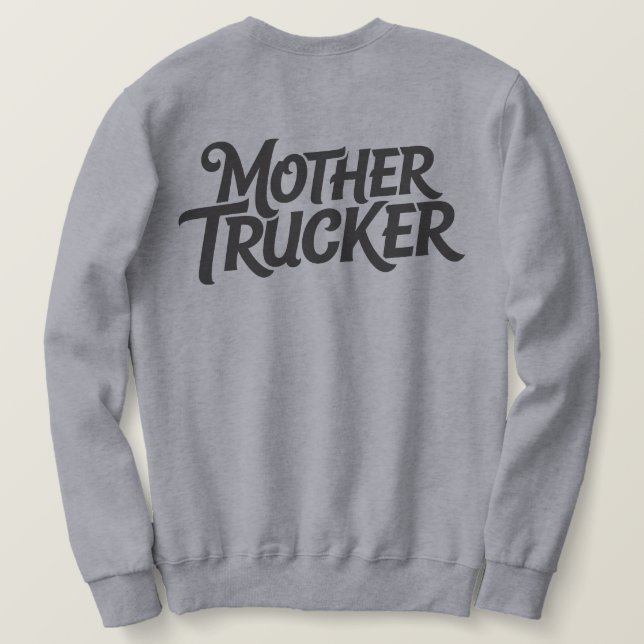 Mother Trucker Sweatshirt (Design Back)