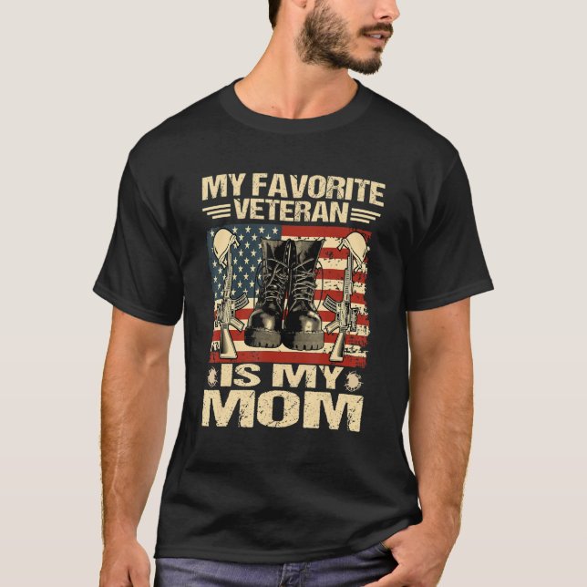 Mother Veterans Day My Favorite Veteran Is My Mom  T-Shirt (Front)