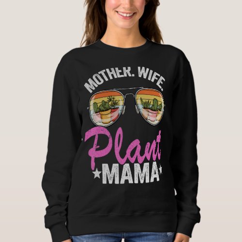 Mother Wife Plant Mama Succulent Gardener Mom Plan Sweatshirt