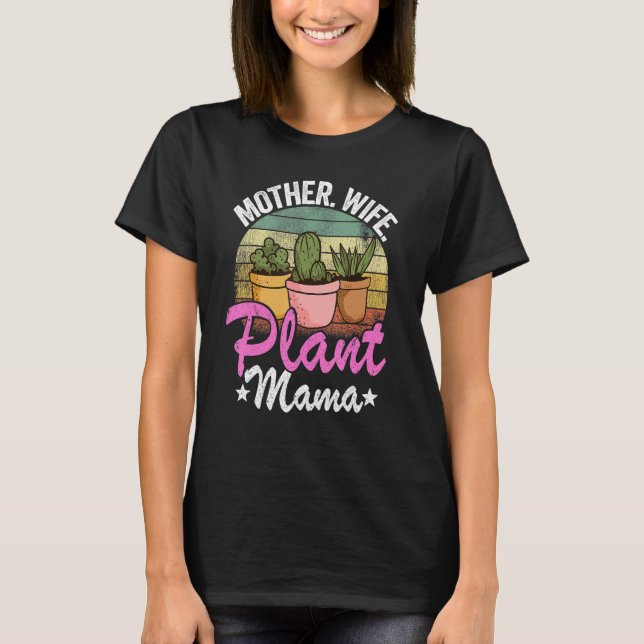 Mother Wife Plant Mama Succulent Gardener Mom Plan T-Shirt (Front)