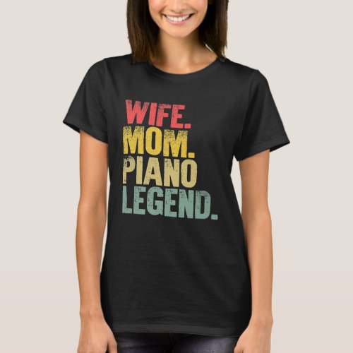 Mother Women Funny Gift  Wife Mom Piano Legend Pre T_Shirt