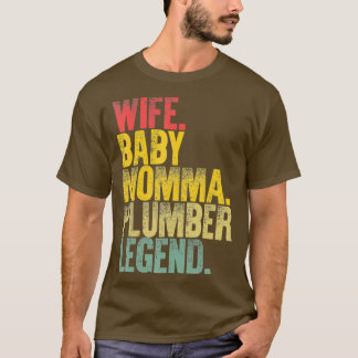 Mother Women Funny Wife Baby Momma Plumber T-Shirt