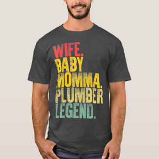 Mother Women Funny Wife Baby Momma Plumber T-Shirt
