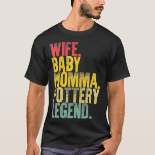 Mother Women Funny Wife Baby Momma Pottery T-Shirt