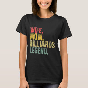 Mother Women Funny Wife Mom Billiards Legend T-Shirt