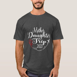 Motherdaughter trip2023Family vacation mom family T-Shirt