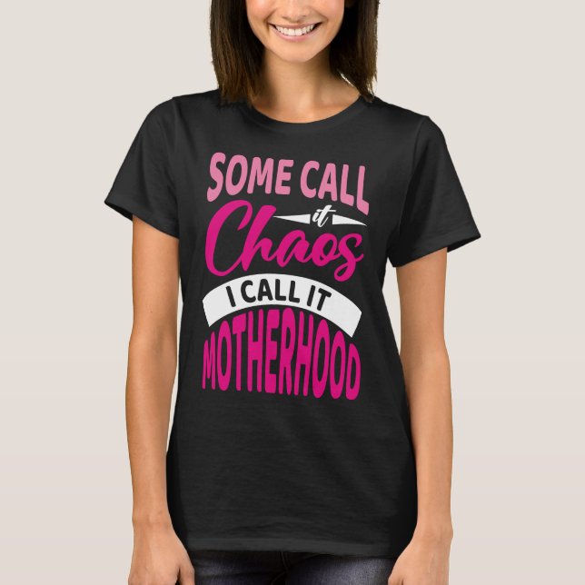 Motherhood and Chaos T-Shirt (Front)