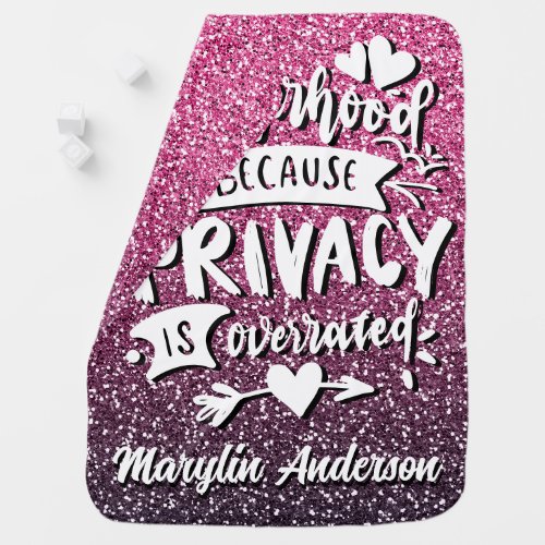 MOTHERHOOD BECAUSE PRIVACY IS OVERRATED CUSTOM BABY BLANKET