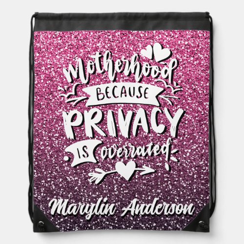 MOTHERHOOD BECAUSE PRIVACY IS OVERRATED CUSTOM DRAWSTRING BAG