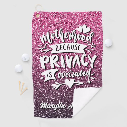MOTHERHOOD BECAUSE PRIVACY IS OVERRATED CUSTOM GOLF TOWEL