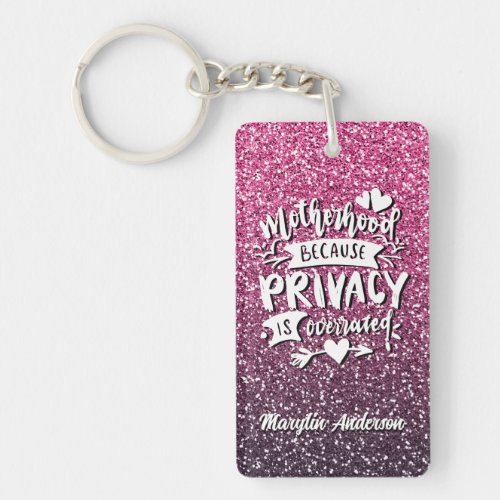 MOTHERHOOD BECAUSE PRIVACY IS OVERRATED CUSTOM KEYCHAIN