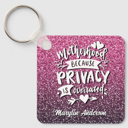 MOTHERHOOD BECAUSE PRIVACY IS OVERRATED CUSTOM KEYCHAIN