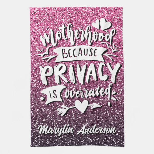 MOTHERHOOD BECAUSE PRIVACY IS OVERRATED CUSTOM KITCHEN TOWEL