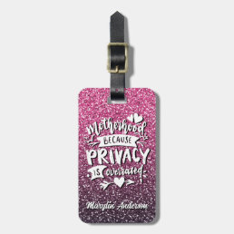 MOTHERHOOD BECAUSE PRIVACY IS OVERRATED CUSTOM LUGGAGE TAG