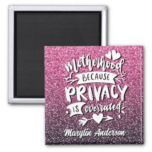MOTHERHOOD BECAUSE PRIVACY IS OVERRATED CUSTOM MAGNET