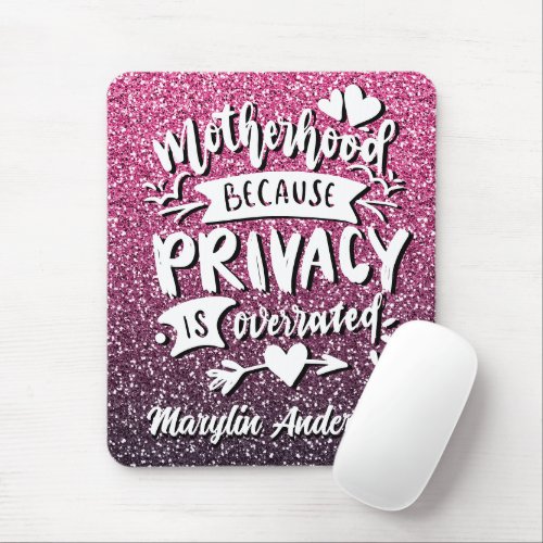 MOTHERHOOD BECAUSE PRIVACY IS OVERRATED CUSTOM MOUSE PAD