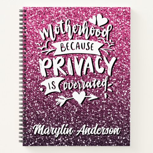MOTHERHOOD BECAUSE PRIVACY IS OVERRATED CUSTOM NOTEBOOK