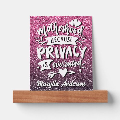 MOTHERHOOD BECAUSE PRIVACY IS OVERRATED CUSTOM PICTURE LEDGE