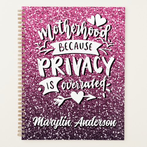 MOTHERHOOD BECAUSE PRIVACY IS OVERRATED CUSTOM PLANNER
