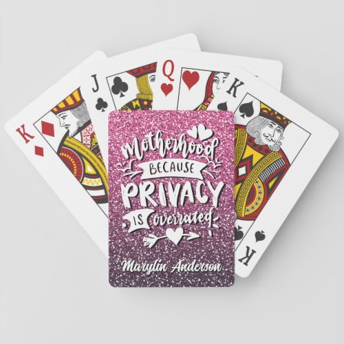 MOTHERHOOD BECAUSE PRIVACY IS OVERRATED CUSTOM PLAYING CARDS