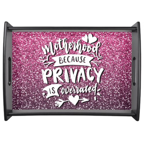 MOTHERHOOD BECAUSE PRIVACY IS OVERRATED CUSTOM SERVING TRAY