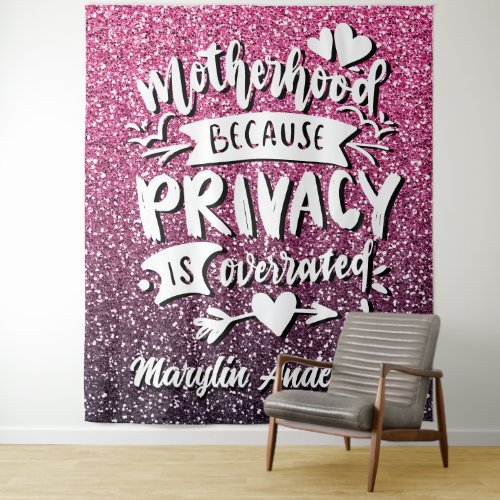 MOTHERHOOD BECAUSE PRIVACY IS OVERRATED CUSTOM TAPESTRY