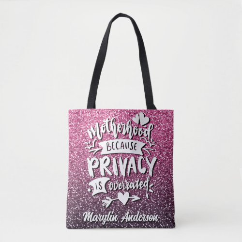 MOTHERHOOD BECAUSE PRIVACY IS OVERRATED CUSTOM TOTE BAG
