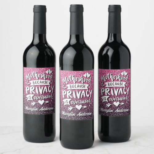 MOTHERHOOD BECAUSE PRIVACY IS OVERRATED CUSTOM WINE LABEL