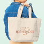 Motherhood Funny Modern Typography Mom Mother Large Tote Bag