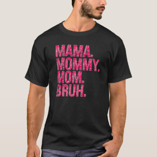 Motherhood Happy Mothersmama Mommy Mom Bruh For Mo T-Shirt