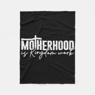 Motherhood Is Kingdom Work Mama Mom Christian Moth Fleece Blanket