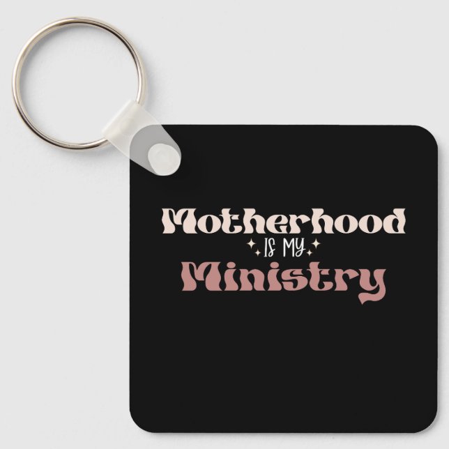 Motherhood Is My Ministry Mom Mother's Day Keychain (Front)