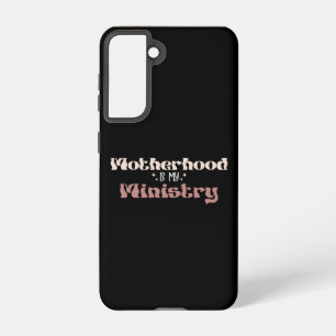 Motherhood Is My Ministry Mom Mother's Day Samsung Galaxy S21 Case