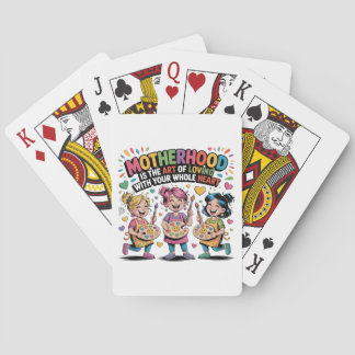 Motherhood Is The Art Of Loving With Your Heart Poker Cards