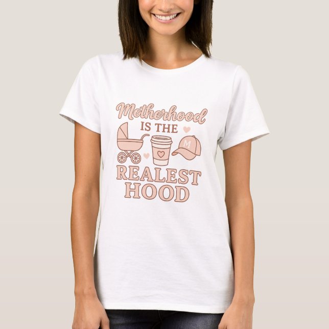 Motherhood Is The Realest Hood Funny Mom Shirt  (Front)