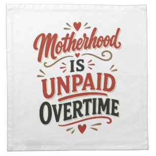 Motherhood Is Unpaid Overtime Mothers Day Cloth Napkin
