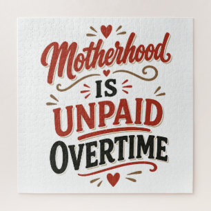 Motherhood Is Unpaid Overtime Mothers Day Jigsaw Puzzle