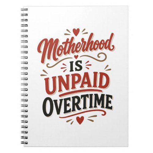 Motherhood Is Unpaid Overtime Mothers Day Notebook